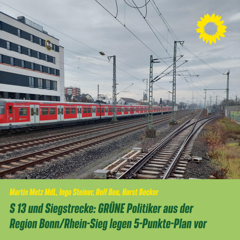 S 13 und Siegstrecke: GRÜNE Politiker aus der Region Bonn/Rhein-Sieg legen 5-Punkte-Plan vor